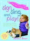 Sign, Sing, and Play! (eBook): Fun Signing Activities for You and Your Baby